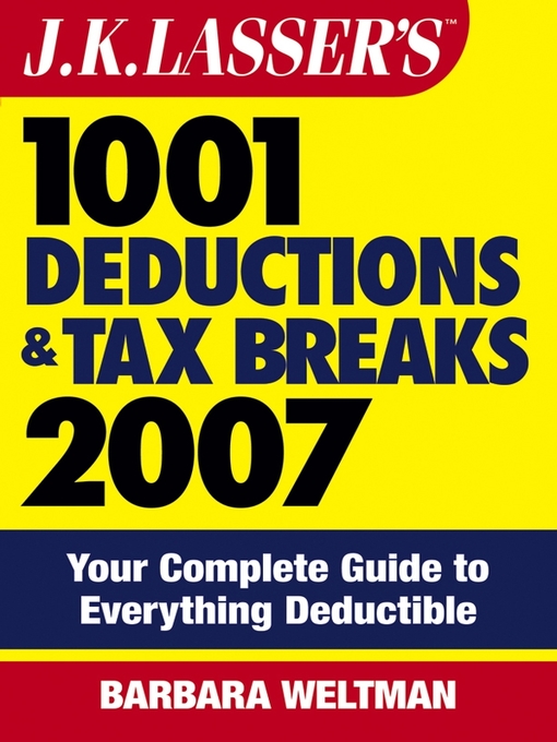 Title details for J.K. Lasser's 1001 Deductions and Tax Breaks 2007 by Barbara Weltman - Wait list